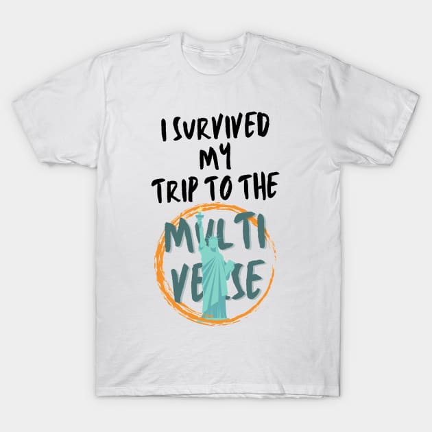 I Survived My Trip To The Multiverse T-Shirt by fwerkyart